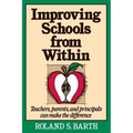 Improving Schools from Within: Teachers, Parents, and Principals Can Make the Difference