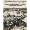 Shadowboxing the Apocalypse: The WW1 Correspondence of Dr. Theo Hascall, 103rd F.A. 26th Yankee Division