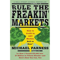 Rule the Freakin' Markets: How to Profit in Any Market, Bull or Bear