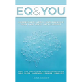 EQ and You: A quick and easy handbook to help you understand, apply, and enhance your emotional intelligence
