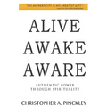 Alive Awake Aware: Authentic Power Through Spirituality