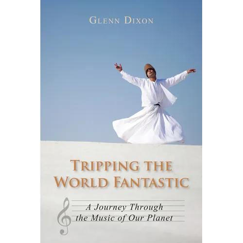 Tripping the World Fantastic: A Journey Through the Music of Our Planet