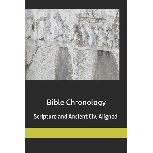 Bible Chronology: Noach, Abraham, Moses, Ezra.. scripture & ancient civ. aligned