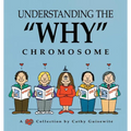 Understanding the "Why" Chromosome