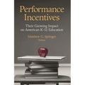 Performance Incentives: Their Growing Impact on American K-12 Education