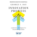 Innovation Prowess: Leadership Strategies for Accelerating Growth
