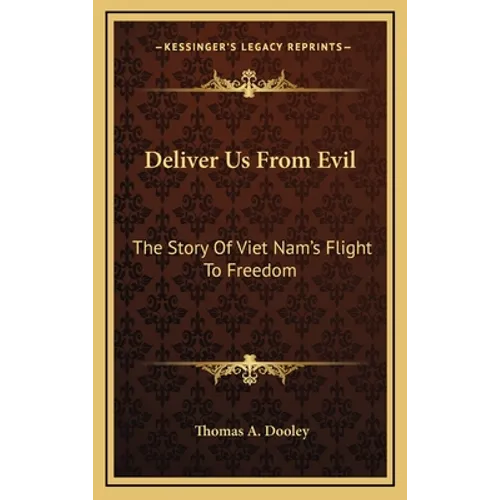 Deliver Us From Evil: The Story Of Viet Nam's Flight To Freedom