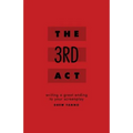 The 3rd Act: Writing a Great Ending to Your Screenplay