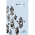 Covert Plants: Vegetal Consciousness and Agency in an Anthropocentric World