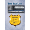 True Blue Lines: God's Laws for Law Enforcement Officers