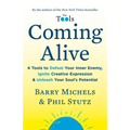 Coming Alive: 4 Tools to Defeat Your Inner Enemy, Ignite Creative Expression & Unleash Your Soul's Potential