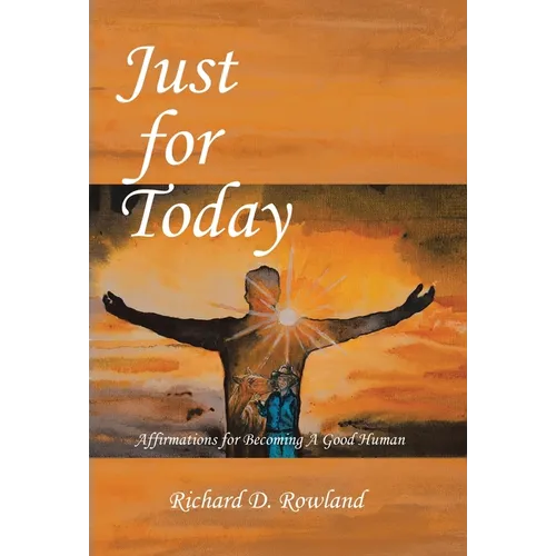 Just for Today: Affirmations for Becoming a Good Human