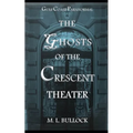 The Ghosts of the Crescent Theater