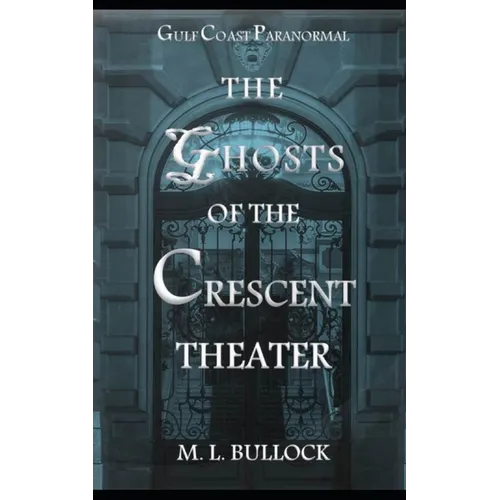 The Ghosts of the Crescent Theater