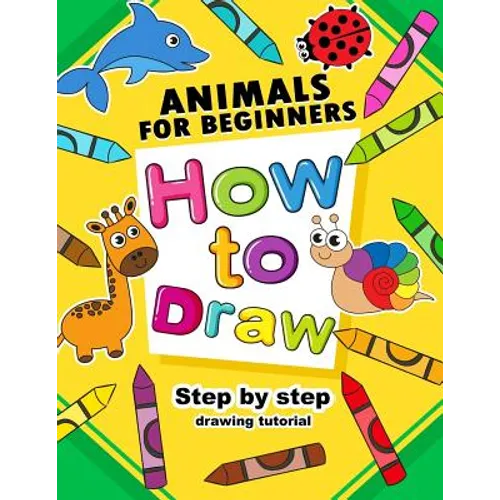 How to Draw Animals for beginners: Activity Book for Kids boy, girls