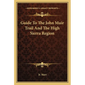 Guide To The John Muir Trail And The High Sierra Region