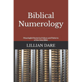 Biblical Numerology: Meaningful Numerical Values and Patterns of the Holy Bible