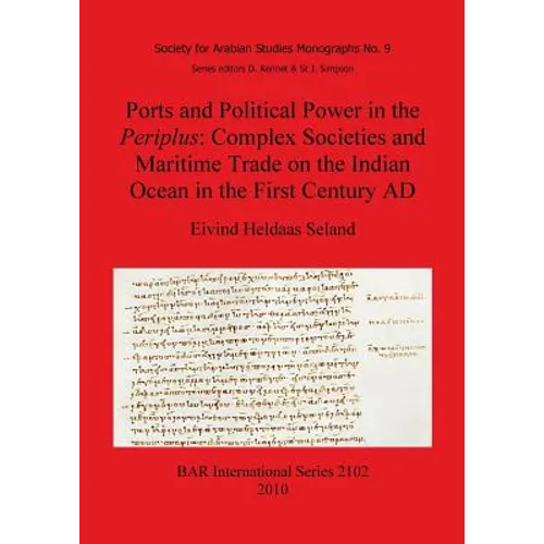 Ports and Political Power in the Periplus: Complex Societies and Maritime Trade on the Indian Ocean in the First Century AD