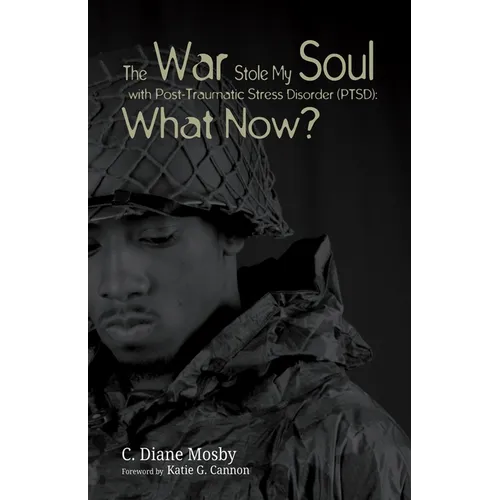 The War Stole My Soul with Post-Traumatic Stress Disorder (Ptsd): What Now? - Paperback