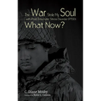 The War Stole My Soul with Post-Traumatic Stress Disorder (Ptsd): What Now? - Paperback