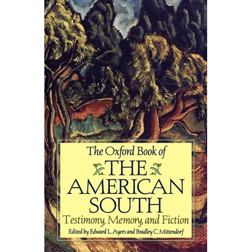 The Oxford Book of the American South: Testimony, Memory, and Fiction