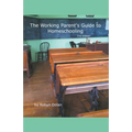 The Working Parent's Guide to Homeschooling 2nd Edition