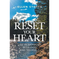 Reset Your Heart: Live in Harmony with God and Yourself