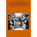 A Manual of Catholic Theology: Based on Scheeben's Dogmatik