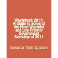 Wastebook 2011: A Guide to Some of the Most Wasteful and Low Priority Government Spending of 2011