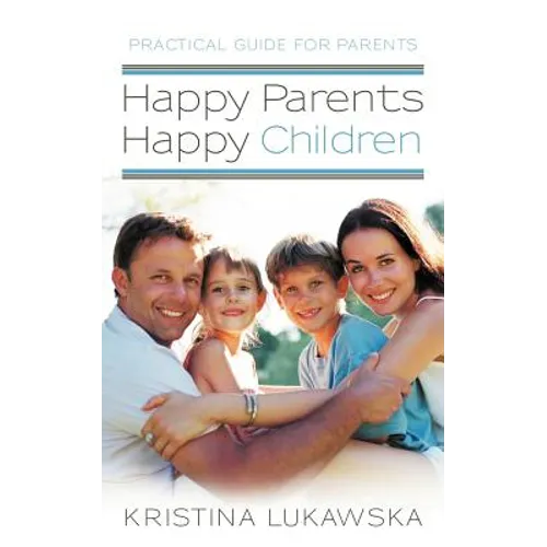 Happy Parents-Happy Children: Practical Guide for Parents