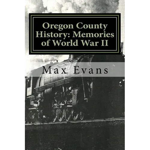 Oregon County History: Memories of World War II