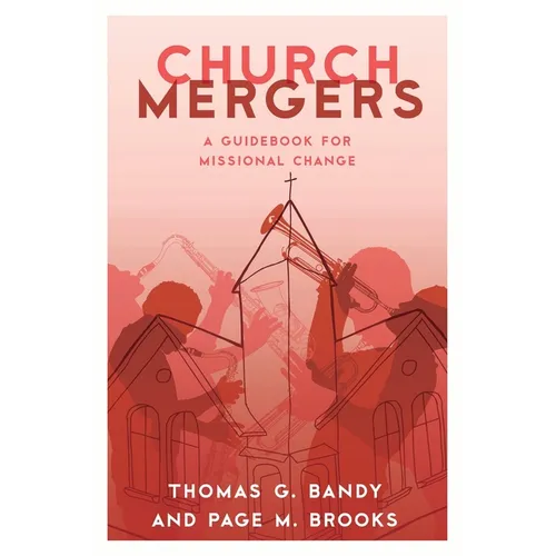 Church Mergers: A Guidebook for Missional Change