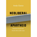 Neoliberal Apartheid: Palestine/Israel and South Africa After 1994