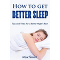 How to Get Better Sleep: Tips and Tricks For a Better Night's Rest