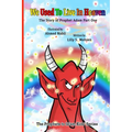 We Used To Live In Heaven: The Story Of Prophet Adam (Part One)