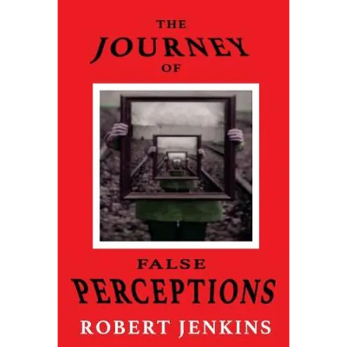 The Journey of False Perceptions