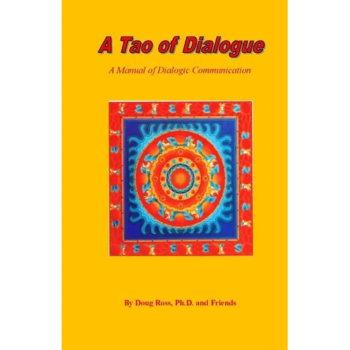 A Tao of Dialogue: A Manual of Dialogic Communication