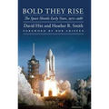 Bold They Rise: The Space Shuttle Early Years, 1972-1986