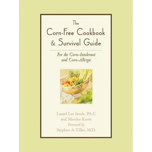 The Corn-Free Cookbook & Survival Guide: For the Corn-Intolerant and Corn-Allergic