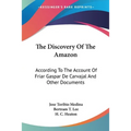 The Discovery Of The Amazon: According To The Account Of Friar Gaspar De Carvajal And Other Documents