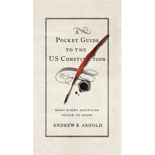 A Pocket Guide to the US Constitution: What Every American Needs to Know, Second Edition