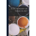 A Dictionary of Terms in Art