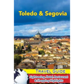 Toledo & Segovia Travel Guide: Sightseeing, Hotel, Restaurant & Shopping Highlights