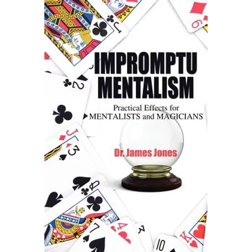Impromptu Mentalism: Practical Effects for Mentalists and Magicians