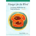 Hunger for the Word: Lectionary Reflections on Food and Justice-Year B