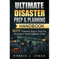 Ultimate Disaster Prep & Planning Handbook: SHTF Prepping, Bug In, Bug Out, Stockpile & Home Defense Guide