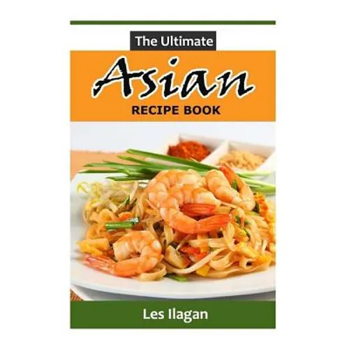 The Ultimate ASIAN RECIPE BOOK