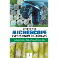 Under the Microscope: Earth's Tiniest Inhabitants: Life Books for Kids Children's Science & Nature Books