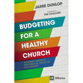 Budgeting for a Healthy Church: Aligning Finances with Biblical Priorities for Ministry