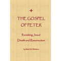 The Gospel of Peter: Revisiting Jesus' Death and Resurrection